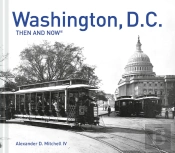 Washington, D.C. Then And Now (R)
