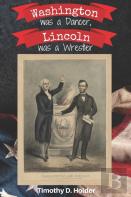 Washington Was A Dancer, Lincoln Was A Wrestler
