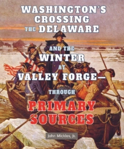 Bertrand.pt - Washington'S Crossing The Delaware And The Winter At Valley Forge: Through Primary Sources