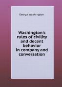 Washington'S Rules Of Civility And Decent Behavior In Company And Conversation