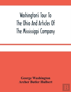 Bertrand.pt - Washington'S Tour To The Ohio And Articles Of The Mississippi Company