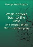 Washington'S Tour To The Ohio And Articles Of The Mississippi Company
