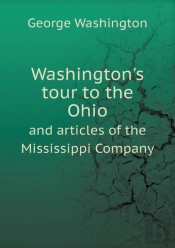 Washington'S Tour To The Ohio And Articles Of The Mississippi Company