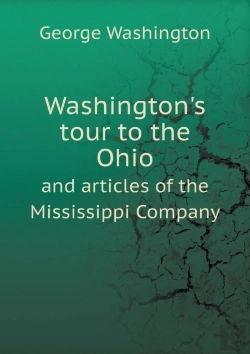 Bertrand.pt - Washington'S Tour To The Ohio And Articles Of The Mississippi Company