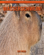 Wasserschwein! Ein Padagogisches Kinderbuch Uber Wasserschwein Mit Lustigen Fakten
