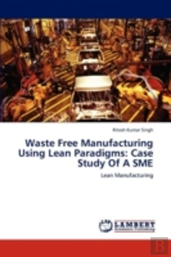 Bertrand.pt - Waste Free Manufacturing Using Lean Paradigms: Case Study Of A Sme