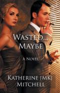 Wasted... Maybe