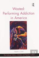 Wasted: Performing Addiction In America