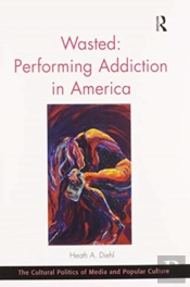 Wasted: Performing Addiction In America