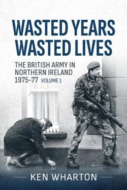 Bertrand.pt - Wasted Years, Wasted Lives: The British Army In Northern Ireland