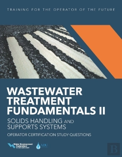 Bertrand.pt - Wastewater Treatment Fundamentals Ii - Solids Handling And Support Systems Operator Certification Study Questions