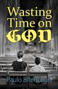 Wasting Time On God