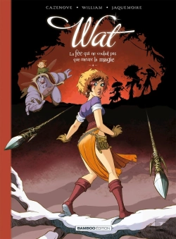 Bertrand.pt - Wat Tome 2 : La Fée Qui Ne Voulait Pas Que Meure La Magie