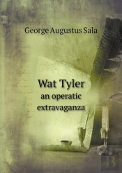 Wat Tyler An Operatic Extravaganza