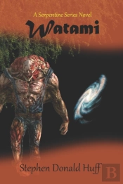 Watami: A Novel Of 'The Serpentine'