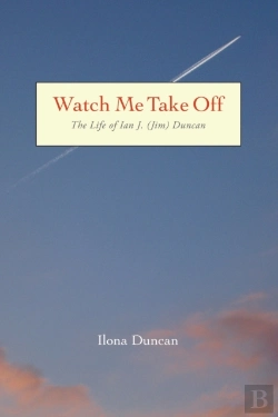 Bertrand.pt - Watch Me Take Off The Life Of Ian J. (Jim) Duncan