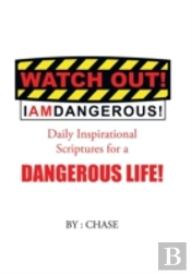 Watch Out! I Am Dangerous!