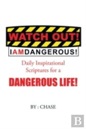 Watch Out! I Am Dangerous!