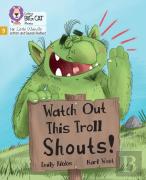 Watch Out This Troll Shouts!