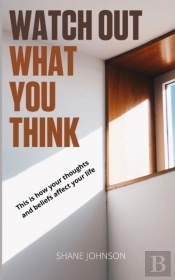 Watch Out, What You Think