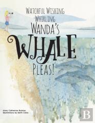 Watchful Wishing Whirling Wanda'S Whale Pleas!