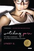 Watching Porn: And Other Confessions Of An Adult Entertainment Journalist