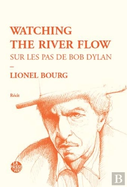 Bertrand.pt - Watching The River Flow - Sur Les Pas De Bob Dylan
