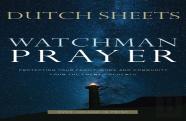 Watchman Prayer Â€“ Protecting Your Family, Home And Community From The Enemy`S Schemes