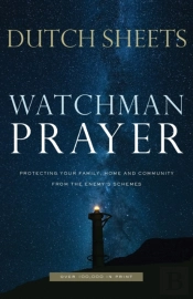 Watchman Prayer Â€“ Protecting Your Family, Home And Community From The Enemy`S Schemes