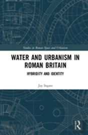 Water And Urbanism In Roman Britain