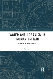 Water And Urbanism In Roman Britain