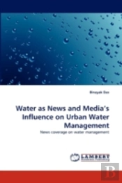 Water As News And Media'S Influence On Urban Water Management