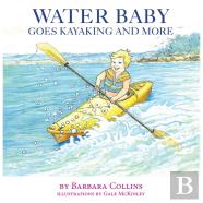 Water Baby Goes Kayaking And More