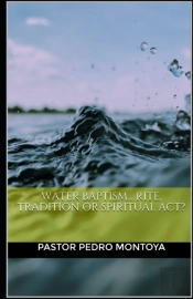 Water Baptism...  Rite, Tradition Or Spi