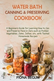 Water Bath Canning And Preserving Cookbook