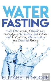 Water Fasting: Unlock The Secrets Of Wei