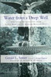 Water From A Deep Well Â€“ Christian Spirituality From Early Martyrs To Modern Missionaries