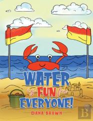 Water Is Fun For Everyone!