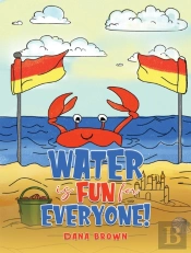 Water Is Fun For Everyone!