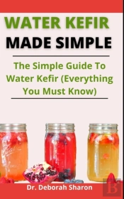 Water Kefir Made Simple