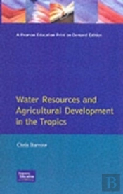 Water Resources And Agricultural Development In The Tropics