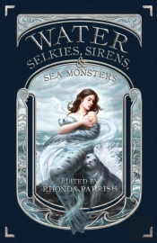 Water : Selkies, Sirens,  Amp  Sea Monst