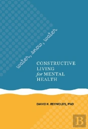 Water, Snow, Water : Constructive Living For Mental Health