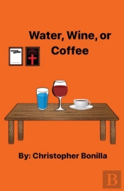 Water, Wine, Or Coffee