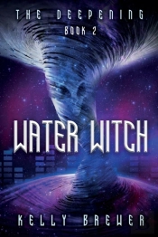 Water Witch: Book Two In The Deepening S
