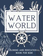 Water World Coloring And Educational Book For Kids