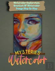 Watercolor Mysteries, Watercolor Exploration, Greatest Of Watercolor Design Step By Step