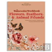 Watercolor Workbook: Flowers, Feathers, And Animal Friends