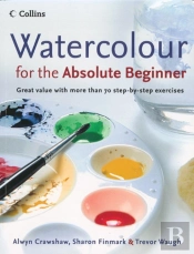 Watercolour For The Absolute Beginner