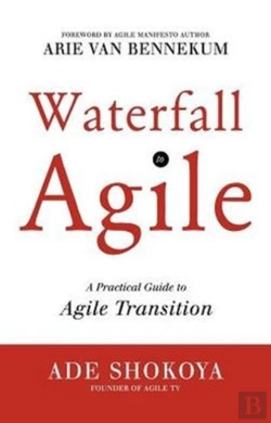 Bertrand.pt - Waterfall To Agile - A Practical Guide To Agile Transition